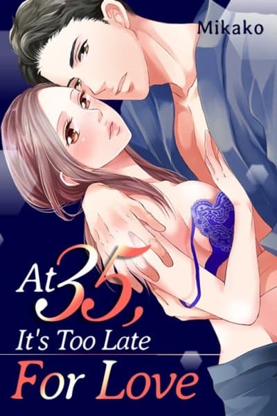 At 35, It's Too Late for Love