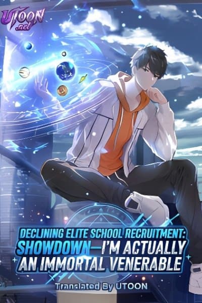 Declining Elite School Recruitment: Showdown—I'm Actually an Immortal Venerable